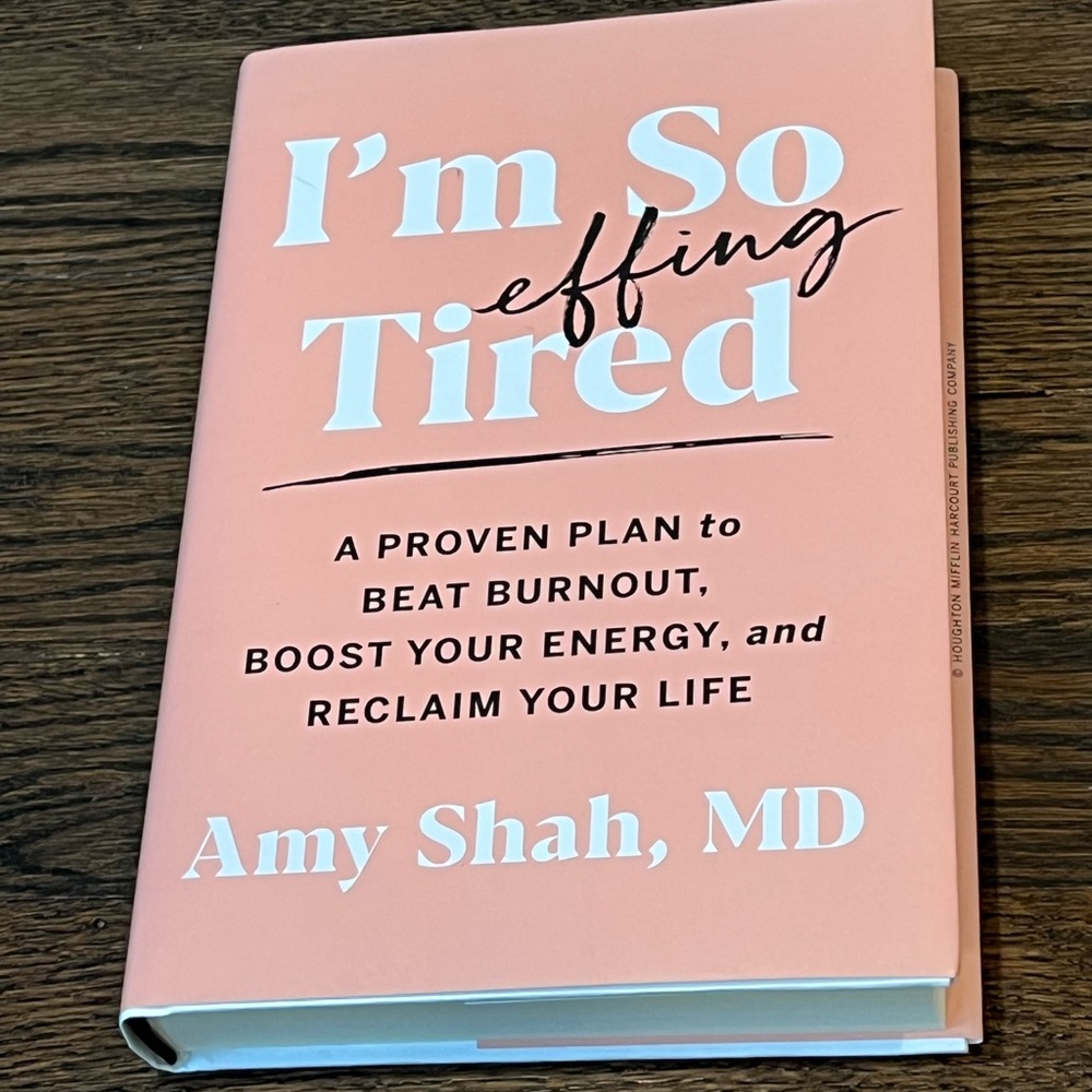 I’m So Effing Tired by Amy Shah, MD